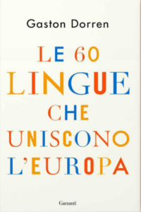 Le 60 lingue che uniscono l’Europa di Gaston Dorren